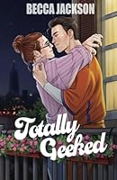 Totally Geeked (Love In Play) B0D5BCRCGW Book Cover