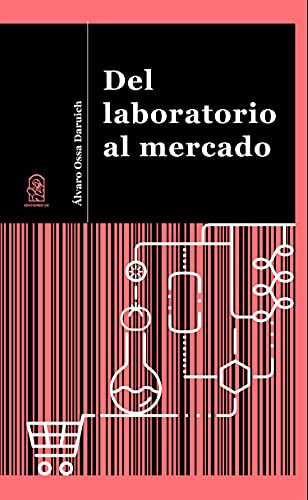 Del laboratorio al mercado: Primera Edición (Spanish Edition)