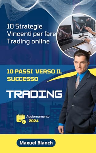 Trading : 10 Passi verso il Successo (Italian Edition)