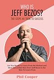 Who Is Jeff Bezos?: The Steps He Took to Success (World class entrepreneurs)