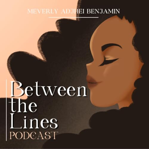 『Between the Lines with Meverly Adjhei Benjamin』のカバーアート