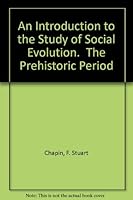An introduction to the study of social evolution;: The prehistoric period, B000855DLS Book Cover