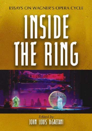 [(Inside the Ring: Essays on Wagner's Opera Cycle )] [Author: John Louis DiGaetani] [Feb-2006]