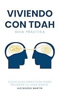 Viviendo con TDAH: Ejercicios pra´cticos para mejorar tu vida diaria (5 BONUS INCLUIDOS) (Spanish Edition) B0DG71PBX5 Book Cover