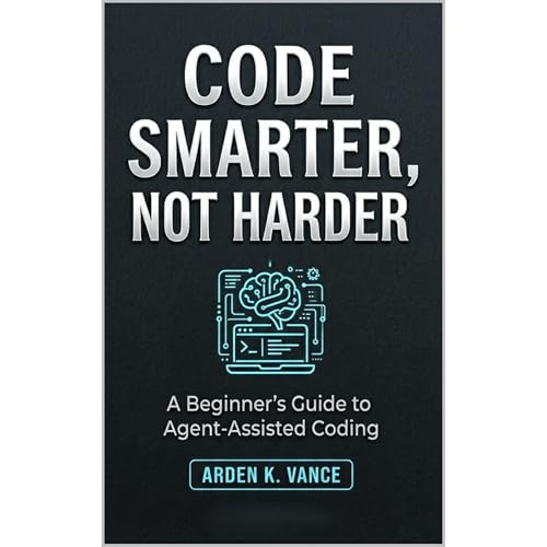 Code Smarter, Not Harder Audiobook By Arden Vance cover art