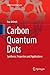 Carbon Quantum Dots: Synthesis, Properties and Applications (Carbon Nanostructures)