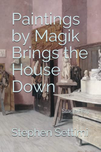Paintings by Magik Brings the House Down: a Stage Play