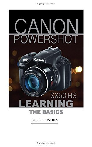 Canon Powershot SX50 HS: Learning the Basics by Bill Stonehem (2016-07-26)