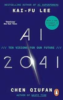 AI 2041: Ten Visions for Our Future