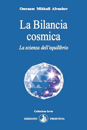 La Bilancia Cosmica. La Scienza Dell'Equilibrio
