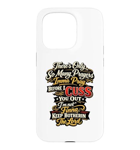 There Only So Many Prayers Imma Pray Before I Cuss You Out �X�}�z�P�[�X iPhone 15 Pro �p