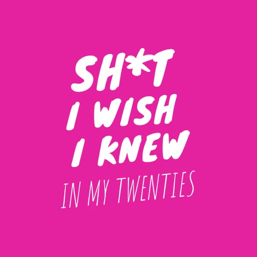Couverture de Sh*t I Wish I Knew In My Twenties