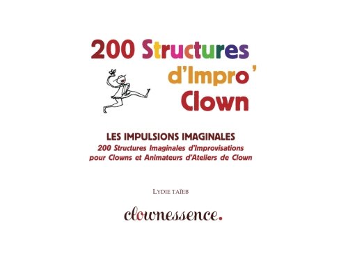 Télécharger 200 Structures d'Improvisation Clown: La Piste Imaginale PDF Ebook En Ligne
