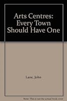 Arts Centres: Every Town Should Have One 023640069X Book Cover