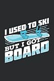 I Used To Ski But I Got Board: Ruled Snowboarding Notebook Journal | Snowboarder Gift