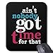Produktbild Ain't Nobody Got Time for That! Mouse Pad