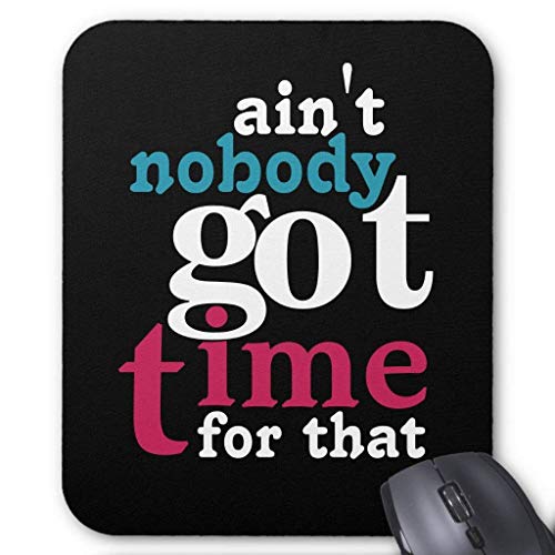 Preisvergleich Produktbild Ain't Nobody Got Time for That! Mouse Pad