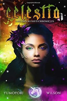 Celestia - Book #1 of the Unicorn Blessed Chronicles