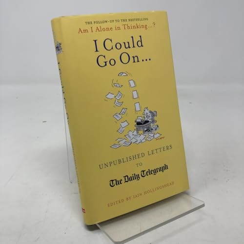 I Could Go On...: Unpublished Letters to the Daily Telegraph