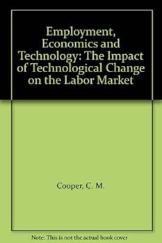 Hardcover Employment, Economics and Technology: The Impact of Technological Change on the Labor Market Book