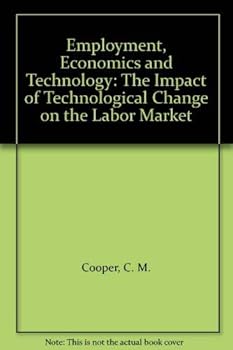 Hardcover Employment, Economics, and Technology: The Impact of Technological Change on the Labour Market Book