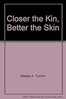 Closer the Kin, Better the Skin 0975389904 Book Cover
