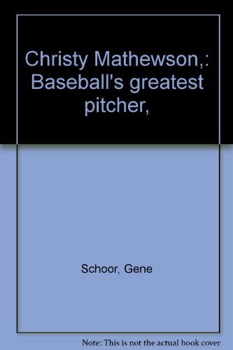 Christy Mathewson,: Baseball's greatest pitcher, B0007E7W28 Book Cover
