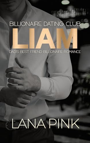 Liam: Spicy Age Gap Dad's Best Friend Billionaire Romance
