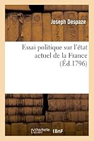 Essai Politique Sur L'A(c)Tat Actuel de La France 2012992595 Book Cover