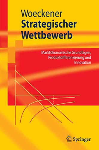 Strategischer Wettbewerb Marktokonomische Grundlagen Produktdifferenzierung Und Innovation Springer Lehrbuch Ebook Woeckener Bernd Amazon De Kindle Shop