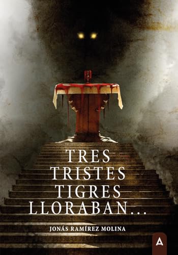 Tres Tristes Tigres Lloraban... (Spanish Edition)