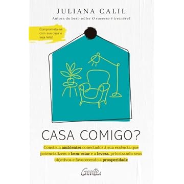 Capa do livro Casa comigo?: Construa ambientes conectados à sua essência que potencializem o bem-estar e a leveza, priorizando seus objetivos e favorecendo a prosperidade