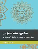  Mandala Retro: 25 Pages of relaxing Mandala for you to colour