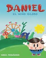 Daniel el niño Globo: Como aprender a controlar el enojo (Spanish Edition) B0D4NHXVXZ Book Cover