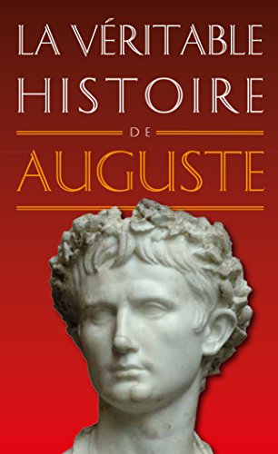 Télécharger La Véritable Histoire d'Auguste (La Véritable Histoire de... t. 17) Francais PDF