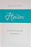 Über den Ursprung der Sprache: Nachw. v. Karl König (Denken - Schauen - Sinnen / Zeugnisse deutschen Geistes) - Johann G Herder 