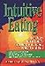 Intuitive Eating: Everybody's Guide to Vibrant Health and Lifelong Vitality Through Food