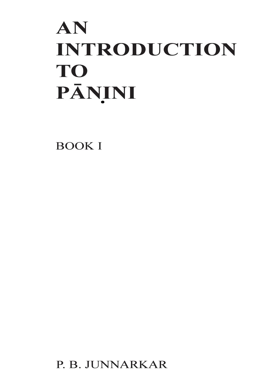 An Introduction to Panini: Sanskrit Grammar: Volume 1