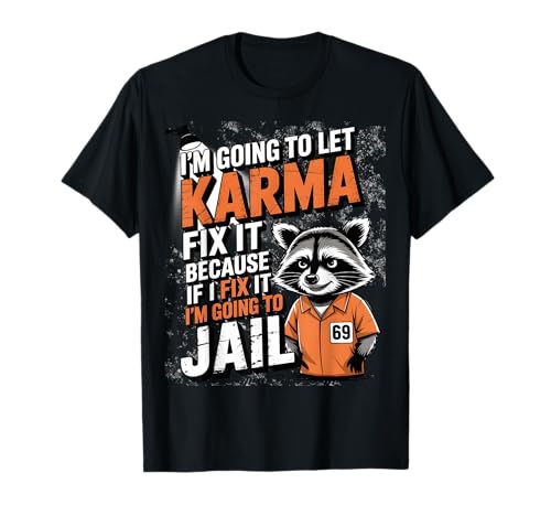 Because I Fix It I'm Going To Jail Funny Raccoon Sarcasm T�V���c