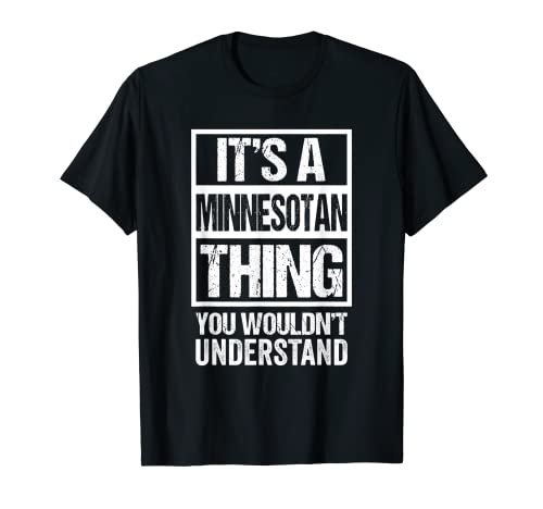 It's A Minnesotan Thing You Wouldn't Understand Minnesota Camiseta