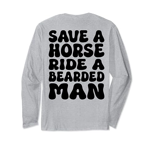 Save A Horse Ride A Bearded Man Funny Beard Lovers (On Back) Manche Longue