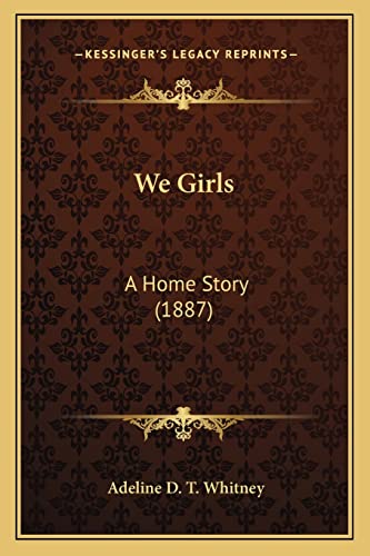 We Girls: A Home Story (1887)