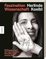 Faszination Wissenschaft: 60 Begegnungen mit wegweisenden Forschern unserer Zeit 3957284260 Book Cover