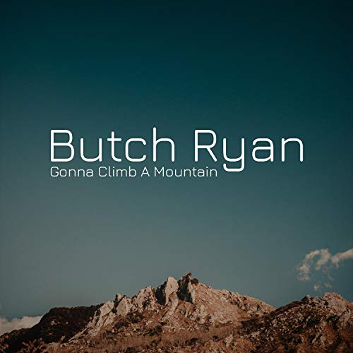 Play Gonna Climb a Mountain by Butch Ryan on Amazon Music Unlimited