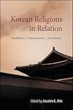 Korean Religions in Relation: Buddhism, Confucianism, Christianity (SUNY series in Korean Studies)