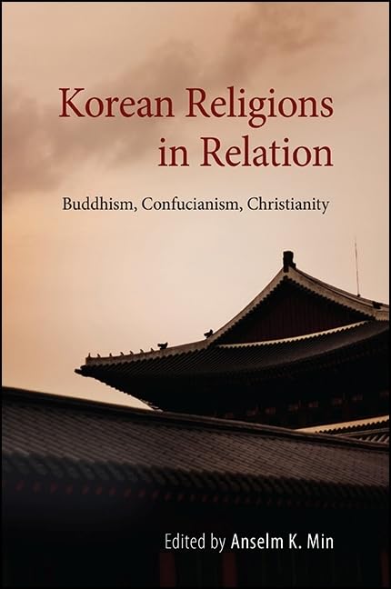 Korean Religions in Relation: Buddhism, Confucianism, Christianity (SUNY series in Korean Studies)