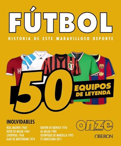 Fútbol. 50 equipos de leyenda (Libros singulares)