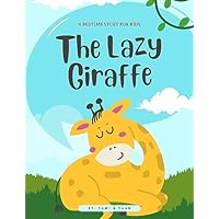 The Lazy Giraffe: Story book for kids: Best bedtime Story book for kids and toddlers, 24 pages, Page size: \"8.5 x 11in\", best for ages 4-8, high quality paper, economical price, Good Vocabulary used.