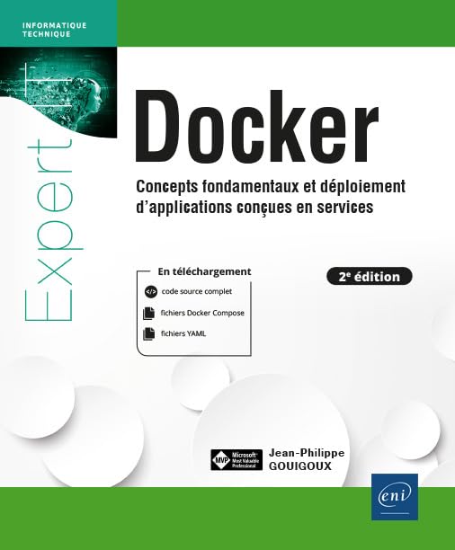 Docker - Concepts fondamentaux et déploiement d'applications conçues en services (2e édition): Concepts fondamentaux et déploiement d'applications conçues en services (2e édition)