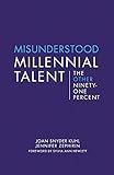 Misunderstood Millennial Talent: The Other Ninety-One Percent (Center for Talent Innovation)